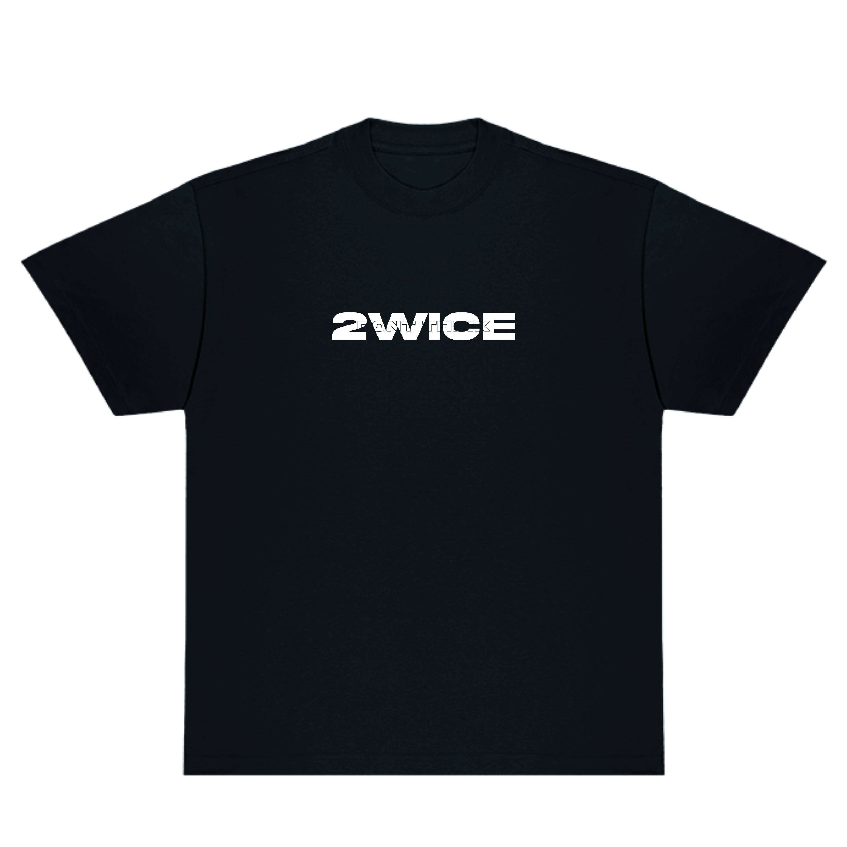 DON'T THINK 2WICE T-SHIRT BLACK