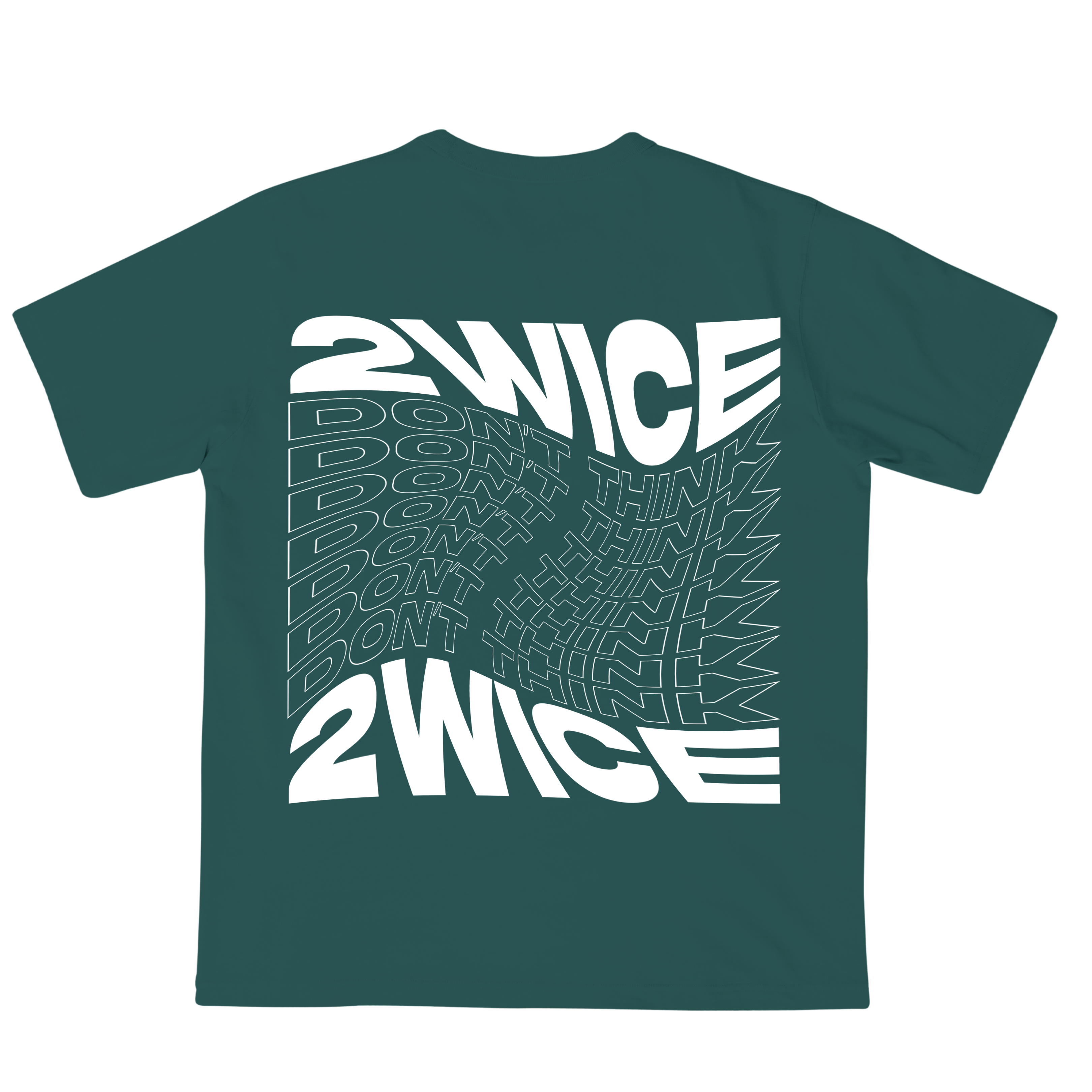 DON'T THINK 2WICE T-SHIRT PINE GREEN